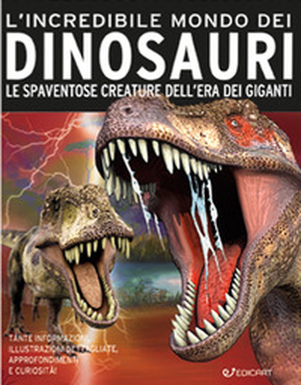 L'incredibile mondo dei dinosauri. Le spaventose creature dell'era dei giganti - Librerie.coop L'incredibile mondo dei dinosauri. Le spaventose creature dell'era dei giganti - Librerie.coop