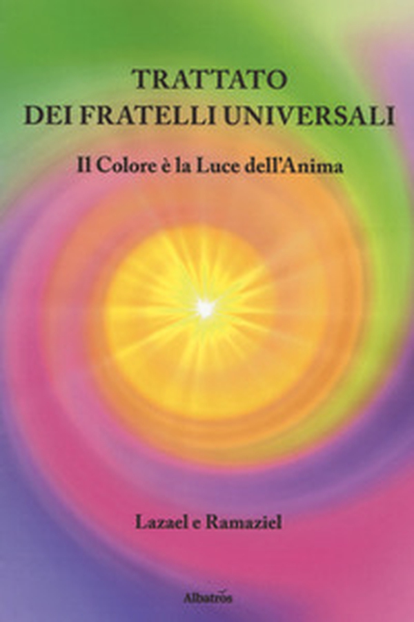 Trattato dei fratelli universali. Il colore è la luce dell'anima - Librerie.coop Trattato dei fratelli universali. Il colore è la luce dell'anima - Librerie.coop
