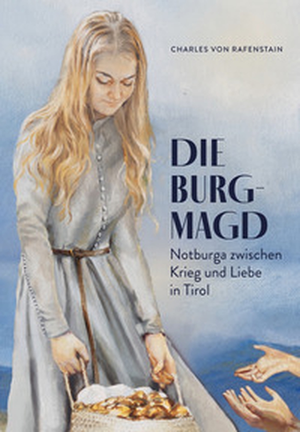Die Burgmagd. Notburga zwischen Krieg und Liebe in Tirol - Librerie.coop Die Burgmagd. Notburga zwischen Krieg und Liebe in Tirol - Librerie.coop
