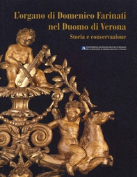 L'organo di Domenico Farinati nel Duomo di Verona. Storia e conservazione - Librerie.coop