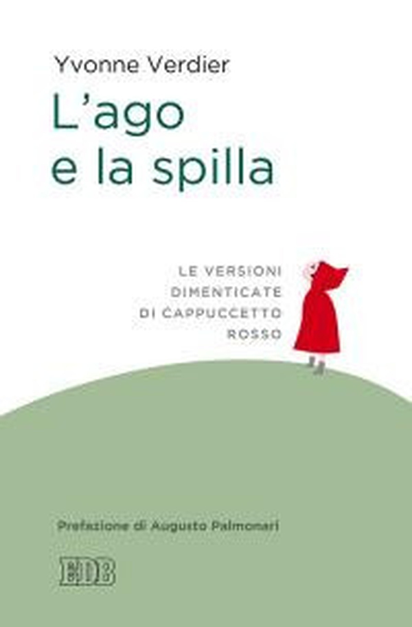 L'ago e la spilla. Le versioni dimenticate di Cappuccetto Rosso - Librerie.coop L'ago e la spilla. Le versioni dimenticate di Cappuccetto Rosso - Librerie.coop