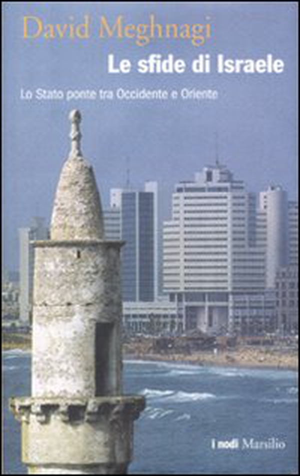 Le sfide di Israele. Lo Stato ponte tra Occidente e Oriente - Librerie.coop Le sfide di Israele. Lo Stato ponte tra Occidente e Oriente - Librerie.coop