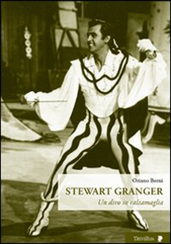 Stewart Granger. Un divo in calzamaglia - Librerie.coop Stewart Granger. Un divo in calzamaglia - Librerie.coop