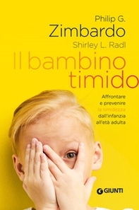 Il bambino timido. Affrontare e prevenire la timidezza dall'infanzia all'età adulta - Librerie.coop