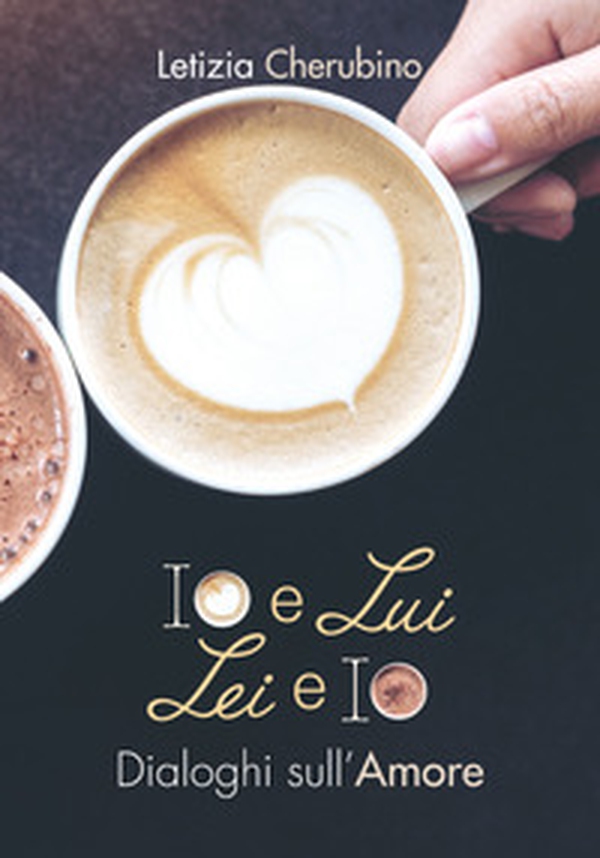 Io e lui. Lei e io. Dialoghi sull'amore - Librerie.coop Io e lui. Lei e io. Dialoghi sull'amore - Librerie.coop