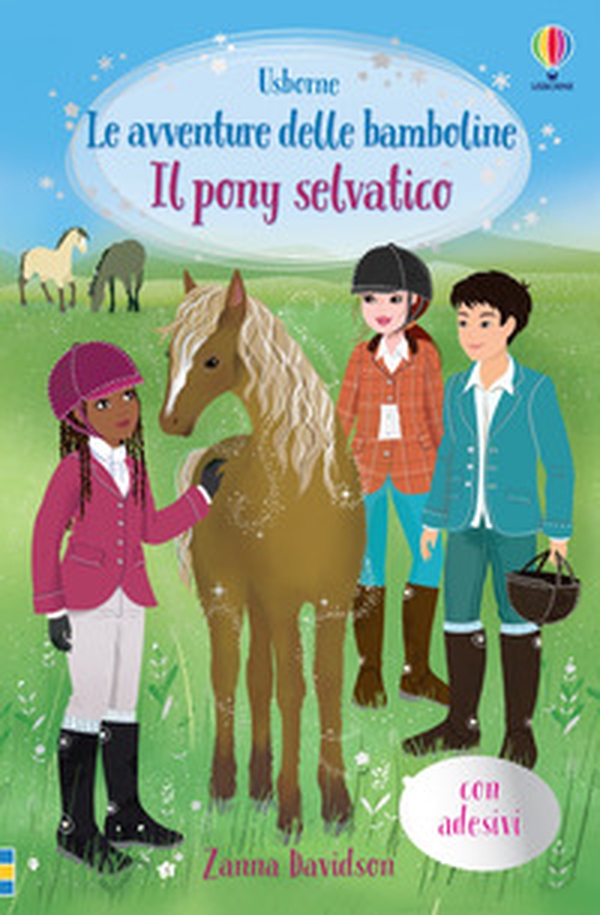 Il pony selvatico. Con adesivi - Librerie.coop Il pony selvatico. Con adesivi - Librerie.coop