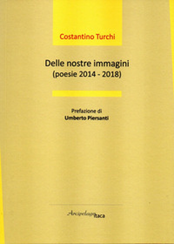 Delle nostre immagini (poesie 2014 - 2018) - Librerie.coop Delle nostre immagini (poesie 2014 - 2018) - Librerie.coop