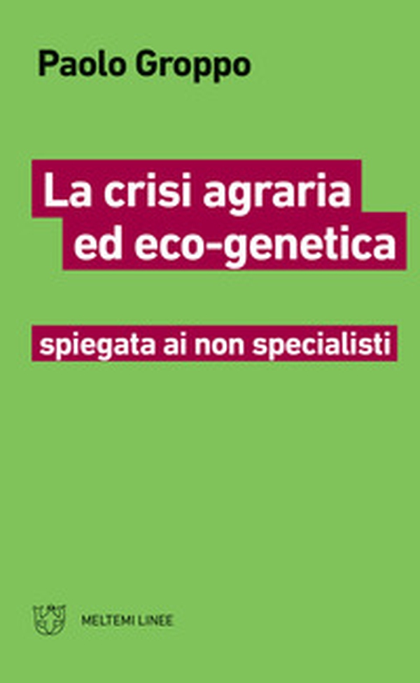 La crisi agraria ed eco-genetica spiegata ai non specialisti - Librerie.coop La crisi agraria ed eco-genetica spiegata ai non specialisti - Librerie.coop