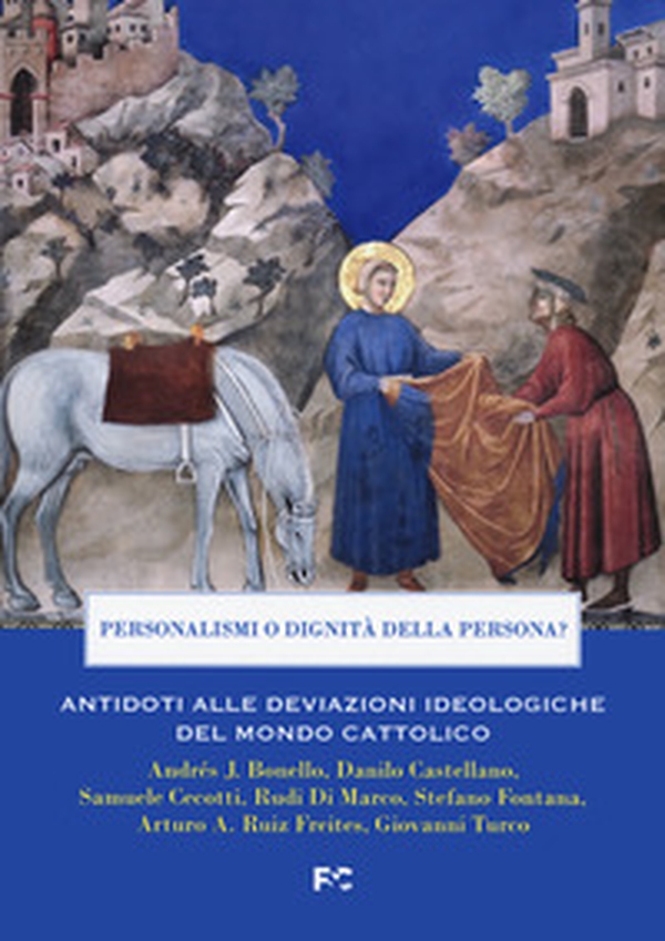 Personalismi o dignità della persona? Antidoti alle deviazioni ideologiche del mondo cattolico - Librerie.coop Personalismi o dignità della persona? Antidoti alle deviazioni ideologiche del mondo cattolico - Librerie.coop