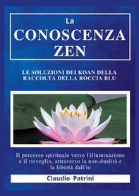 La conoscenza zen. Le soluzioni dei koan della raccolta della roccia blu - Librerie.coop