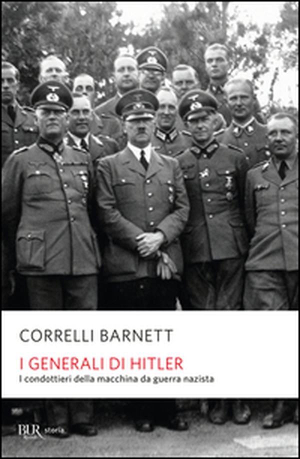 I generali di Hitler. I condottieri della macchina da guerra nazista - Librerie.coop I generali di Hitler. I condottieri della macchina da guerra nazista - Librerie.coop