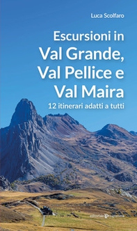 Escursioni in Val Grande, Val Pellice e Val Maira. 12 itinerari adatti a tutti - Librerie.coop