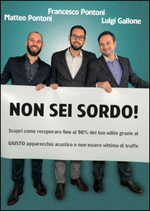 Non sei sordo! Scopri come recuperare fino al 90% del tuo udito grazie al giusto apparecchio acustico e non essere vittima di truffe - Librerie.coop Non sei sordo! Scopri come recuperare fino al 90% del tuo udito grazie al giusto apparecchio acustico e non essere vittima di truffe - Librerie.coop