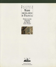 Marmi ercolanesi in Francia. Storia di alcune distrazioni del principe E. M. d'Elbeuf - Librerie.coop