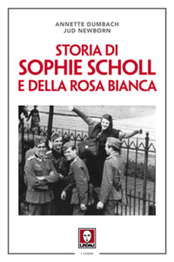 Storia di Sophie Scholl e della Rosa Bianca - Librerie.coop Storia di Sophie Scholl e della Rosa Bianca - Librerie.coop