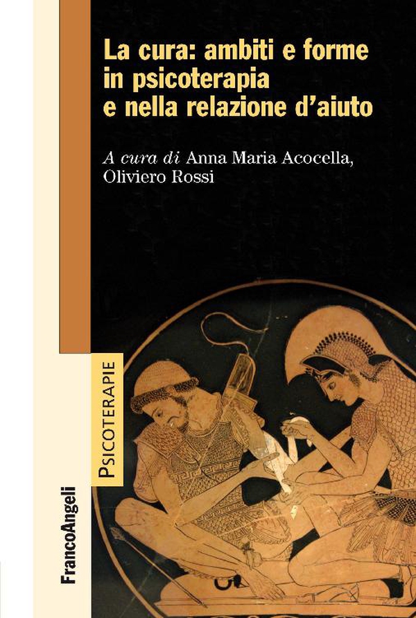 La cura: ambiti e forme in psicoterapia e nella relazione d'aiuto - Librerie.coop La cura: ambiti e forme in psicoterapia e nella relazione d'aiuto - Librerie.coop
