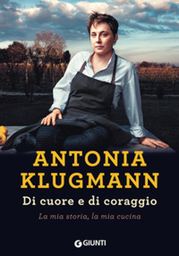 Di cuore e di coraggio. La mia storia, la mia cucina - Librerie.coop Di cuore e di coraggio. La mia storia, la mia cucina - Librerie.coop