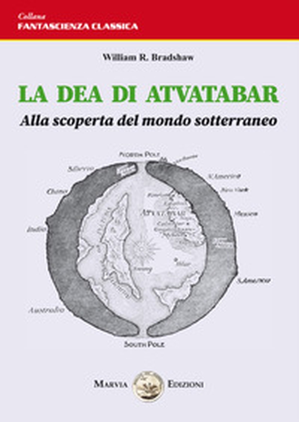 La dea di Atvatabar. Alla scoperta del mondo sotterraneo - Librerie.coop La dea di Atvatabar. Alla scoperta del mondo sotterraneo - Librerie.coop