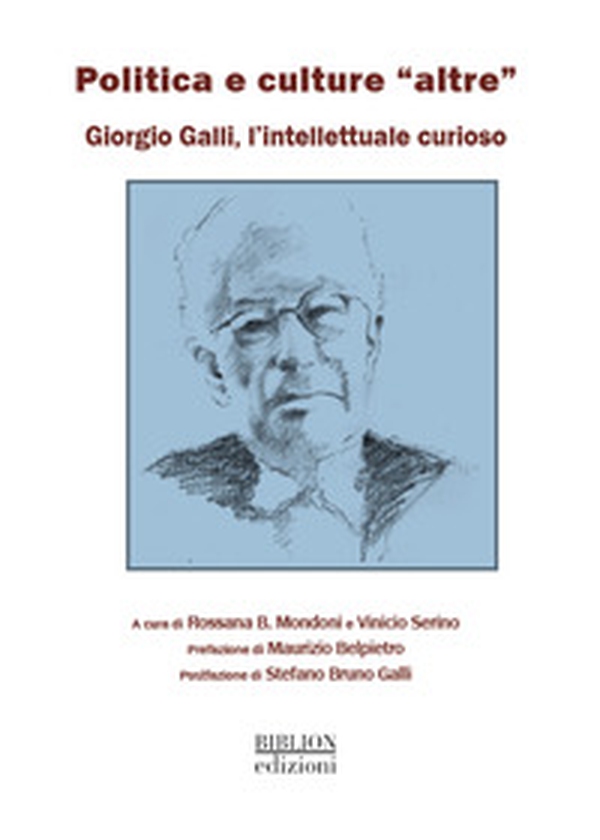 Politica e culture «altre». Giorgio Galli, un intellettuale curioso - Librerie.coop Politica e culture «altre». Giorgio Galli, un intellettuale curioso - Librerie.coop