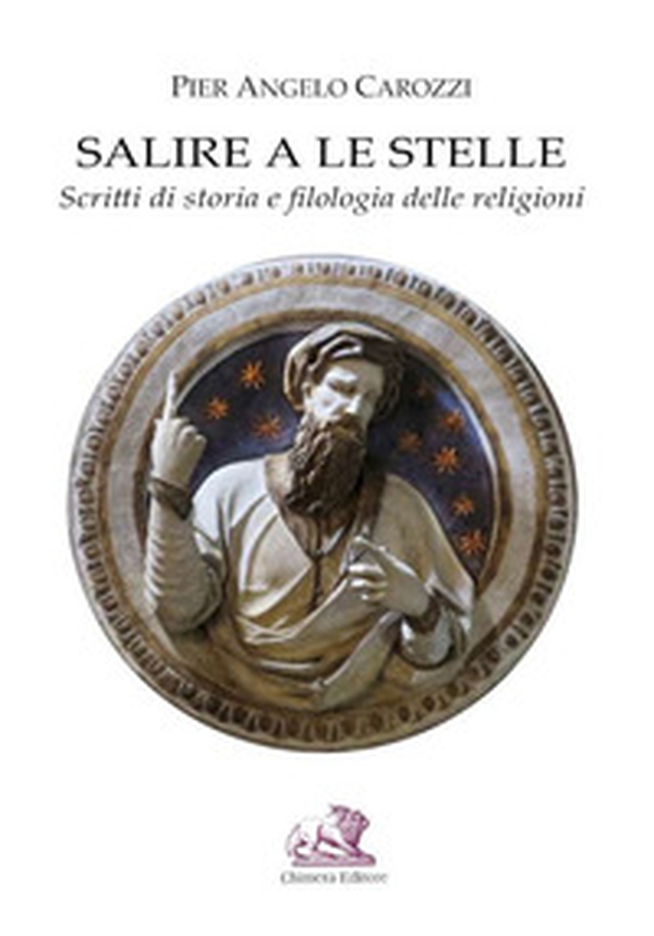 Salire a le stelle. Scritti di storia e filologia delle religioni - Librerie.coop Salire a le stelle. Scritti di storia e filologia delle religioni - Librerie.coop
