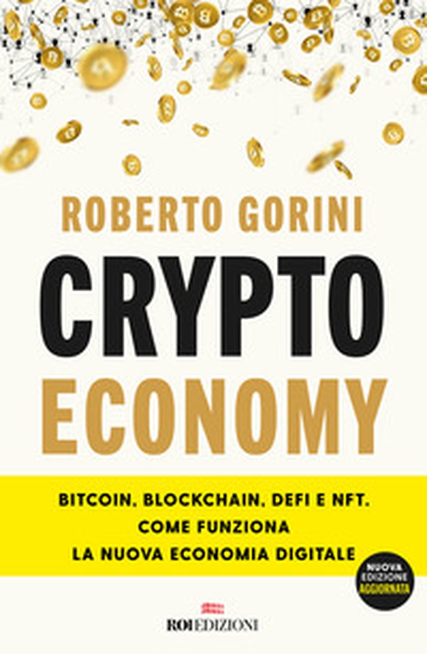 Crypto economy. Bitcoin, blockchain, DeFi e NFT. Come funziona la nuova economia digitale - Librerie.coop Crypto economy. Bitcoin, blockchain, DeFi e NFT. Come funziona la nuova economia digitale - Librerie.coop