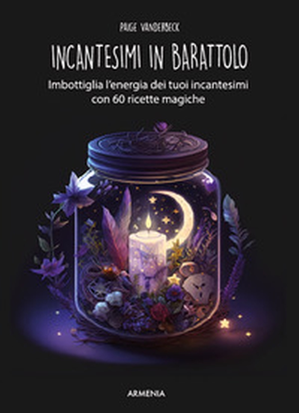 Incantesimi in barattolo. Imbottiglia l'energia dei tuoi incantesimi con 60 ricette magiche - Librerie.coop Incantesimi in barattolo. Imbottiglia l'energia dei tuoi incantesimi con 60 ricette magiche - Librerie.coop
