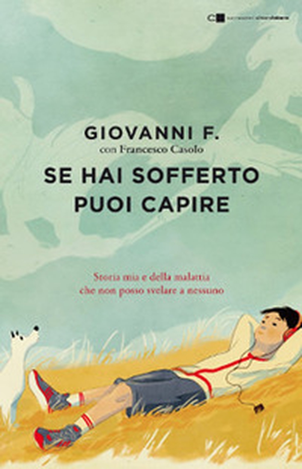 Se hai sofferto puoi capire. Storia mia e della malattia che non posso svelare a nessuno - Librerie.coop Se hai sofferto puoi capire. Storia mia e della malattia che non posso svelare a nessuno - Librerie.coop