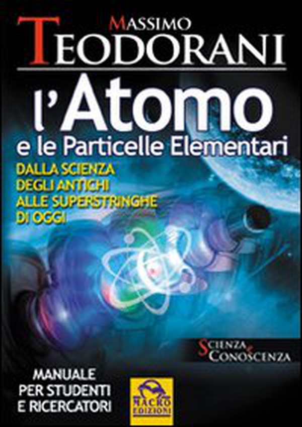 L'atomo e le particelle elementari. Dalla scienza degli antichi alle superstringhe di oggi - Librerie.coop L'atomo e le particelle elementari. Dalla scienza degli antichi alle superstringhe di oggi - Librerie.coop