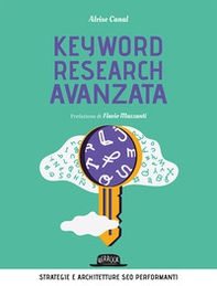 Keyword research avanzata. Strategie e architetture SEO performanti - Librerie.coop