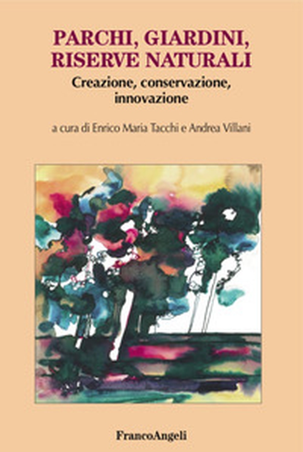 Parchi, giardini, riserve naturali. Creazione, conservazione, innovazione - Librerie.coop Parchi, giardini, riserve naturali. Creazione, conservazione, innovazione - Librerie.coop