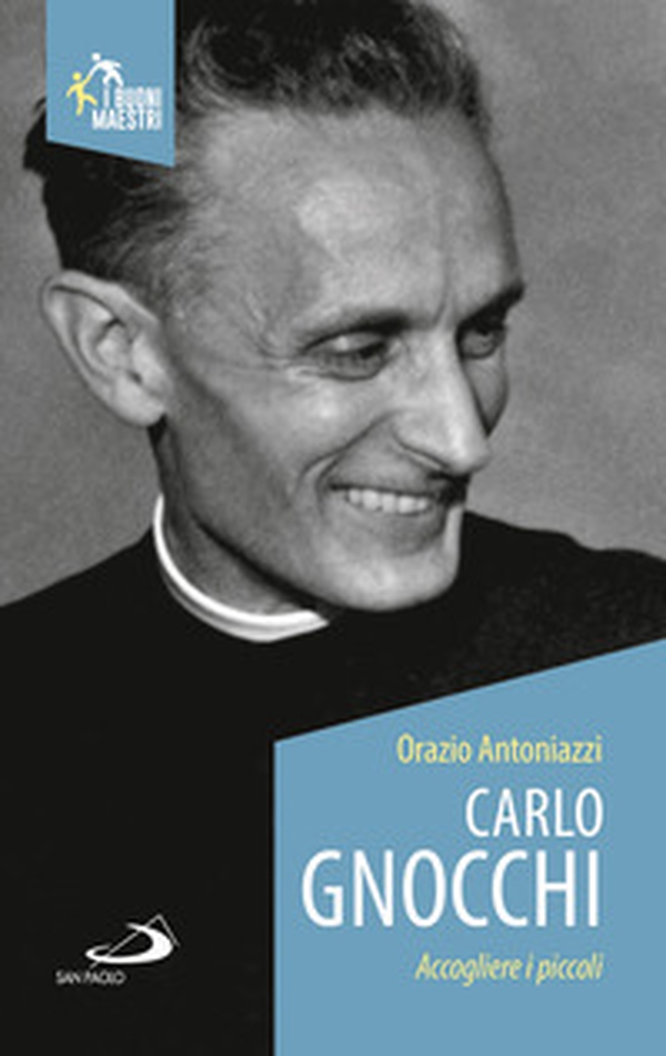 Carlo Gnocchi. Accogliere i piccoli - Librerie.coop Carlo Gnocchi. Accogliere i piccoli - Librerie.coop