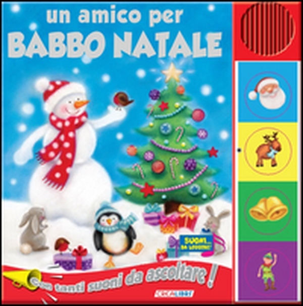 Un amico per Babbo Natale. Libro sonoro - Librerie.coop Un amico per Babbo Natale. Libro sonoro - Librerie.coop