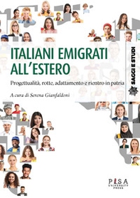 Italiani emigrati all'estero. Progettualità, rotte, adattamento, e rientro in patria - Librerie.coop