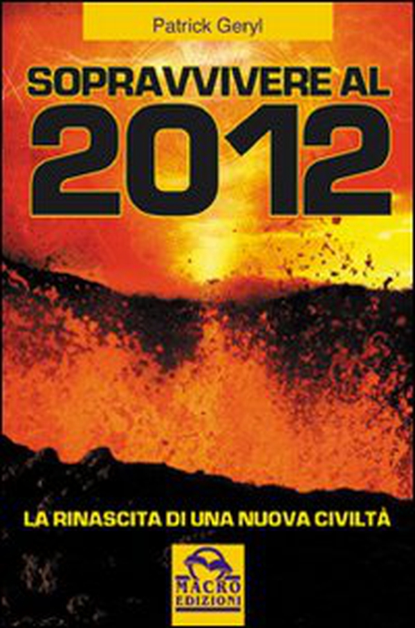 Sopravvivere al 2012. La rinascita di una nuova civiltà - Librerie.coop Sopravvivere al 2012. La rinascita di una nuova civiltà - Librerie.coop