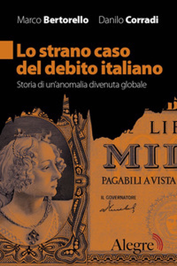 Lo strano caso del debito italiano. Storia di un'anomalia divenuta globale - Librerie.coop Lo strano caso del debito italiano. Storia di un'anomalia divenuta globale - Librerie.coop