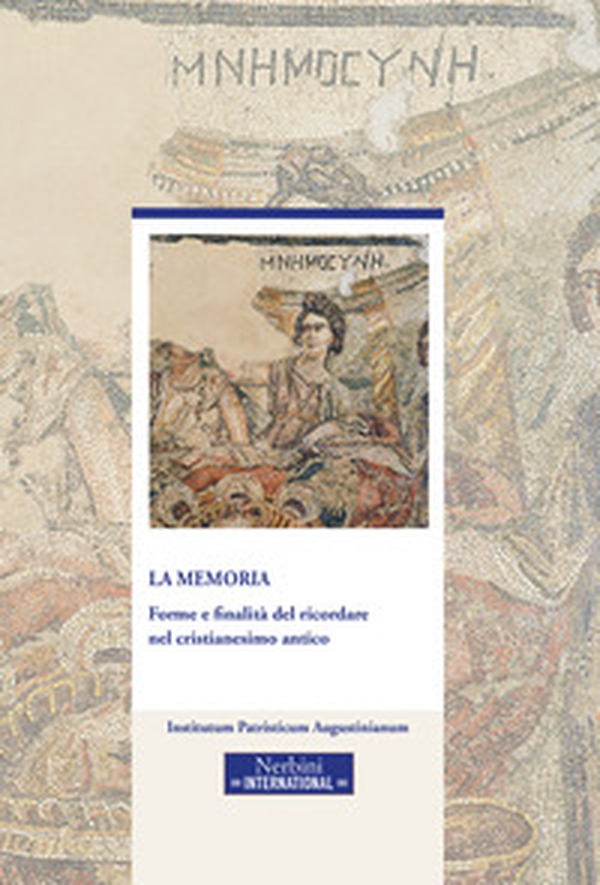 La memoria. Forme e finalità del ricordare nel cristianesimo antico - Librerie.coop La memoria. Forme e finalità del ricordare nel cristianesimo antico - Librerie.coop