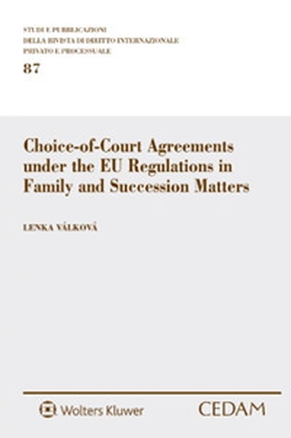 Choice-of-Court Agreements under the EU Regulations in Family and Succession Matters - Librerie.coop Choice-of-Court Agreements under the EU Regulations in Family and Succession Matters - Librerie.coop