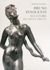 Bruno Innocenti scultore tra mito e liricità - Librerie.coop
