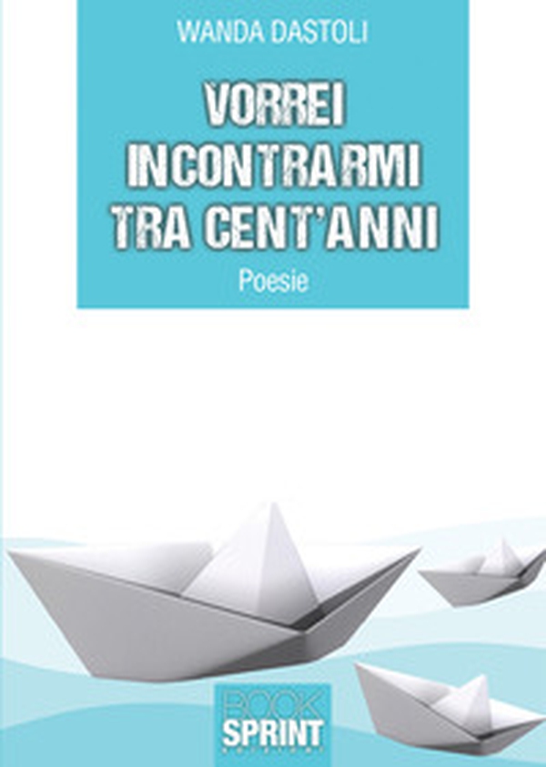 Vorrei incontrarmi tra cent'anni - Librerie.coop Vorrei incontrarmi tra cent'anni - Librerie.coop
