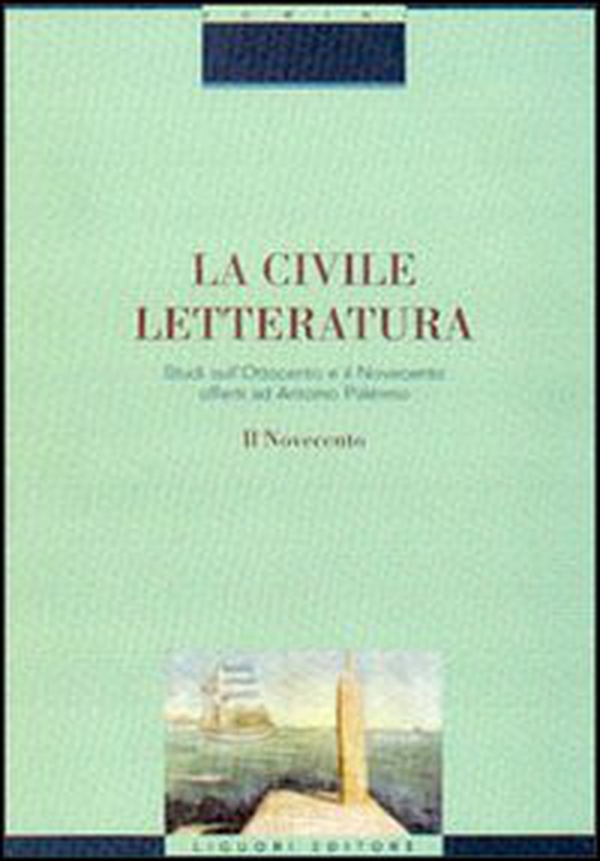 La civile letteratura. Studi sull'Ottocento e il Novecento offerti ad Antonio Palermo - Librerie.coop La civile letteratura. Studi sull'Ottocento e il Novecento offerti ad Antonio Palermo - Librerie.coop