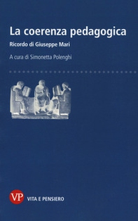 La coerenza pedagogica. Ricordo di Giuseppe Mari - Librerie.coop