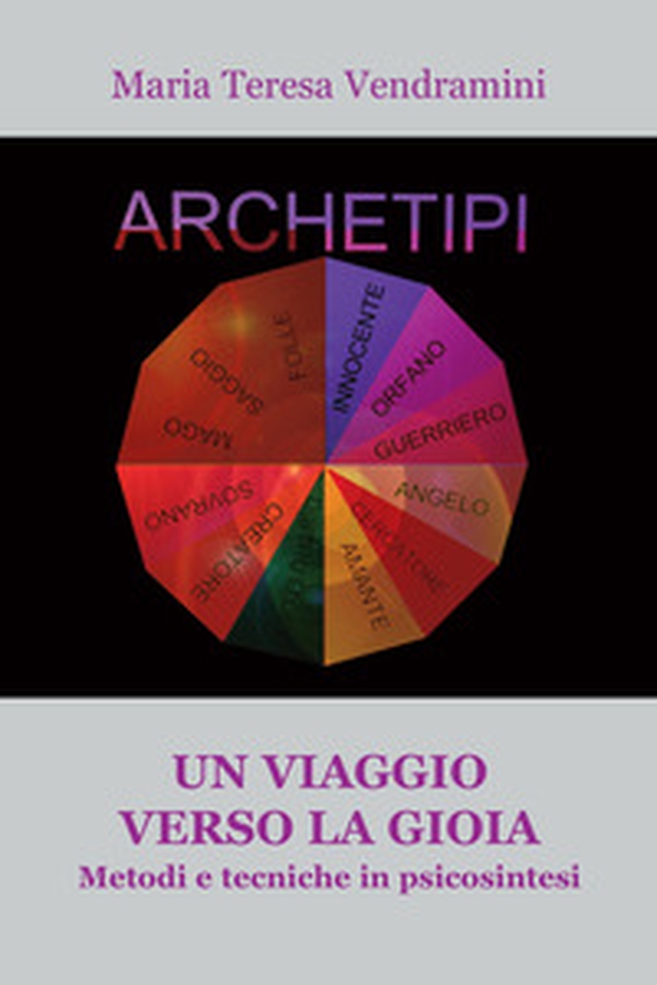 Un viaggio verso la gioia. Metodi e tecniche in psicosintesi - Librerie.coop Un viaggio verso la gioia. Metodi e tecniche in psicosintesi - Librerie.coop