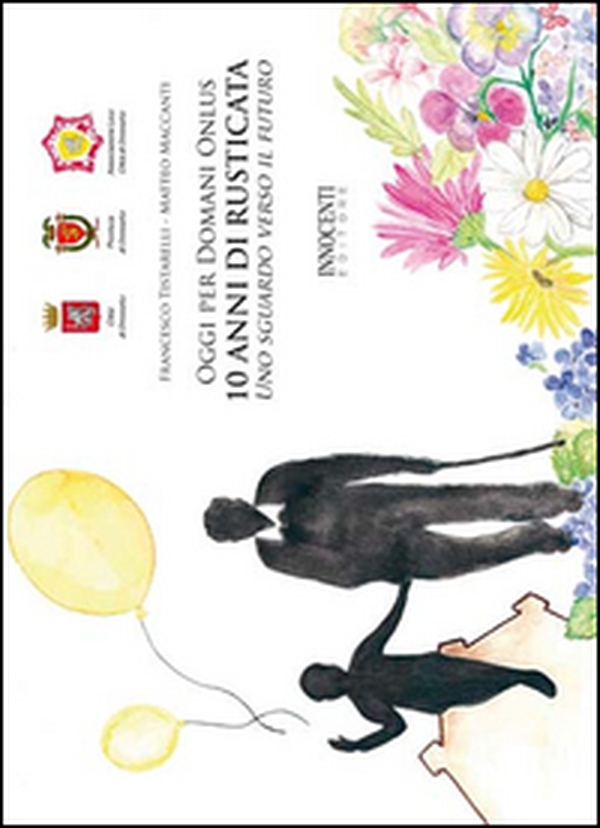 Oggi per domani onlus. 10 anni di rusticata. Uno sguardo verso il futuro - Librerie.coop Oggi per domani onlus. 10 anni di rusticata. Uno sguardo verso il futuro - Librerie.coop