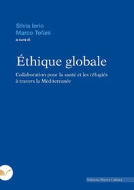 Éthique globale. Collaboration pour la santé et les réfugiés à travers la Méditerranée - Librerie.coop