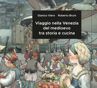 Viaggio nella Venezia del medioevo tra storia e cucina - Librerie.coop