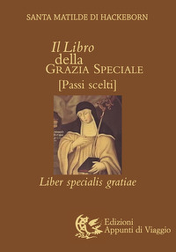 Il libro della grazia speciale. Liber specialis gratiae - Librerie.coop Il libro della grazia speciale. Liber specialis gratiae - Librerie.coop