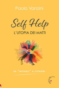 Self help. L'utopia dei matti - Librerie.coop