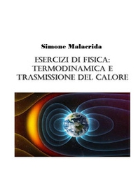 Esercizi di fisica: termodinamica e trasmissione del calore - Librerie.coop