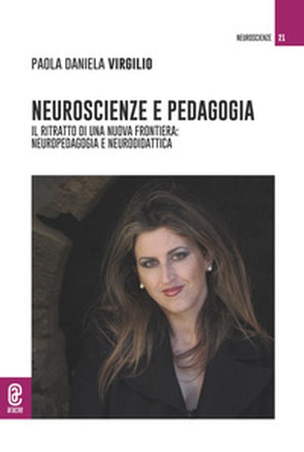 Neuroscienze e pedagogia. Il ritratto di una nuova frontiera: neuropedagogia e neurodidattica - Librerie.coop Neuroscienze e pedagogia. Il ritratto di una nuova frontiera: neuropedagogia e neurodidattica - Librerie.coop