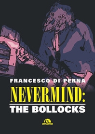 Nevermind: The Bollocks - Librerie.coop